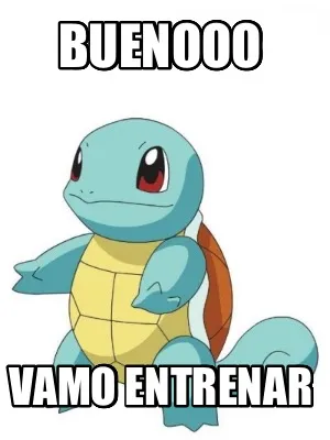 Buenooo Vamo entrenar