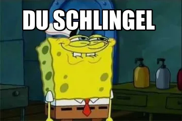 Funny Du schlingel