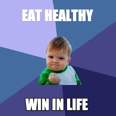 Funny Eat healthy win in life