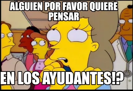 Funny Alguien por favor quiere pensar en los ayudantes!?