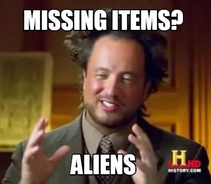 MISSING ITEMS? ALIENS