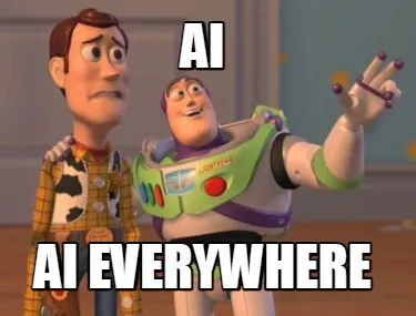 Funny AI AI EVERYWHERE