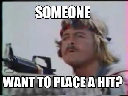 Someone want to place a hit?
