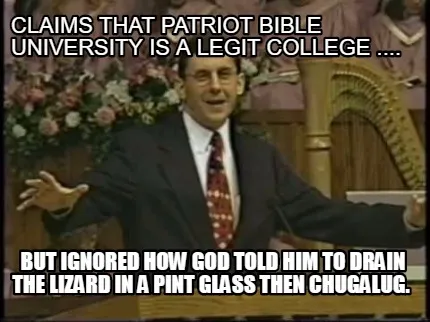 Funny Claims that Patriot Bible University is a legit college .... But ignored how G