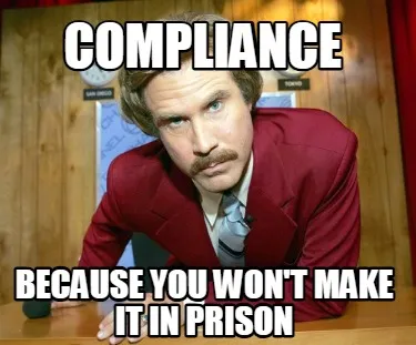 Compliance because you won't make it in prison