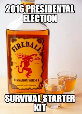 Funny 2016 presidental election survival starter kit