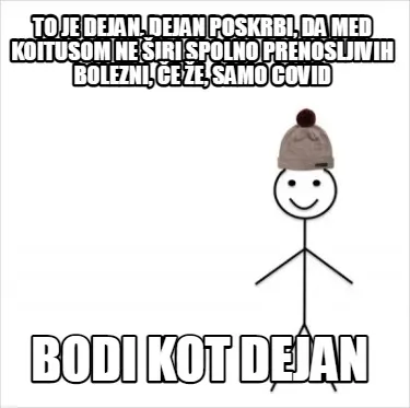To Je Dejan. Dejan Poskrbi Da Med Koitusom Ne Iri Spolno Prenosljivih Bolezni E