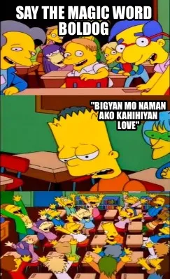 Funny Say the magic word boldog "Bigyan mo naman ako kahihiyan love"
