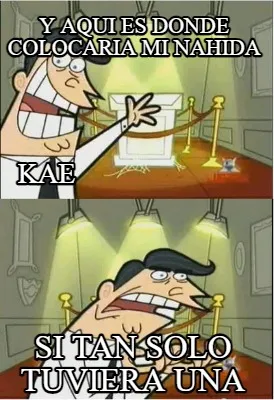 Funny Y aqui es donde colocaria mi nahida Si tan solo tuviera una Kae