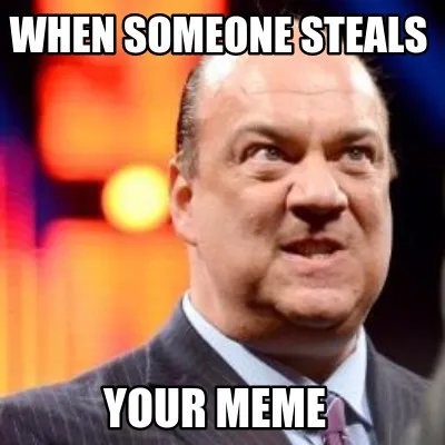 Funny when someone steals your