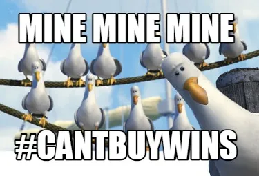 Funny Mine Mine Mine #cantbuywins