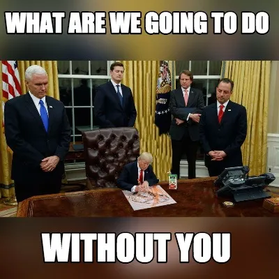 What are we going to do Without You