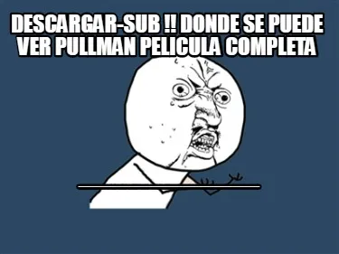 DESCARGAR-SUB !! Donde se puede ver Pullman Pelicula Completa https://onlinegdb.