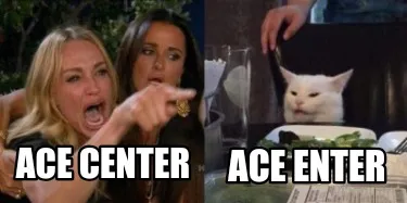 Funny ACE CENTER ACE ENTER