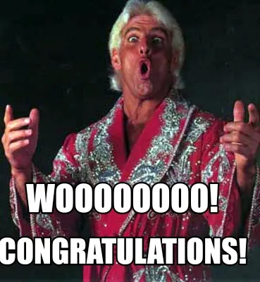Funny WOOOOOOOO! Congratulations!