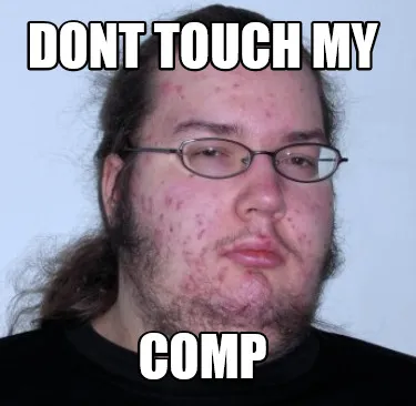 Funny dont touch my comp