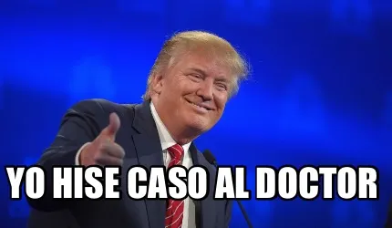 YO HISE CASO AL DOCTOR