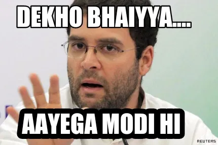 Dekho bhaiyya.... Aayega Modi hi