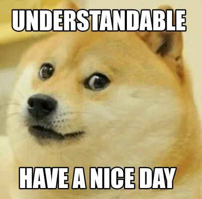 Funny Understandable Have a nice day