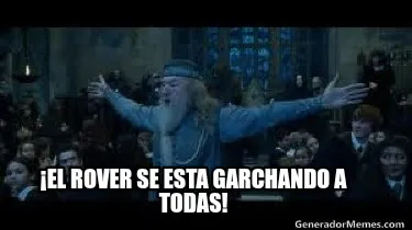¡El Rover se esta garchando a todas!