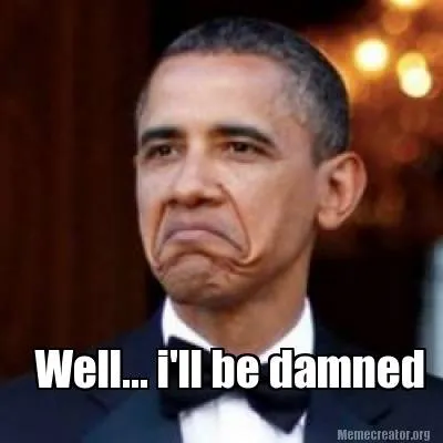 Well... i'll be damned