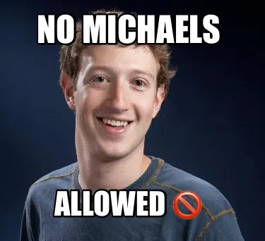 Funny No michaels Allowed ????