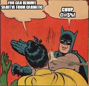 Funny you can remove sahitya from carnatic chup @#$%!