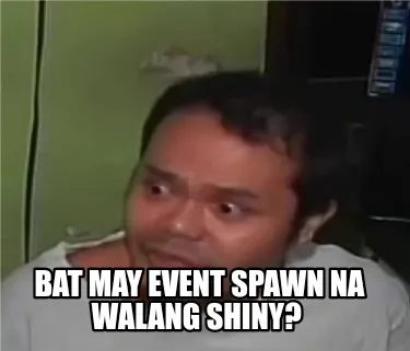 Funny Bat may event spawn na walang shiny?