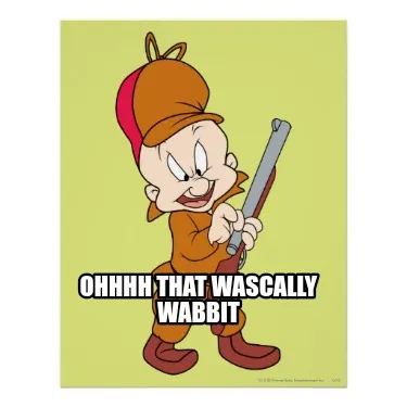 Ohhhh that wascally wabbit