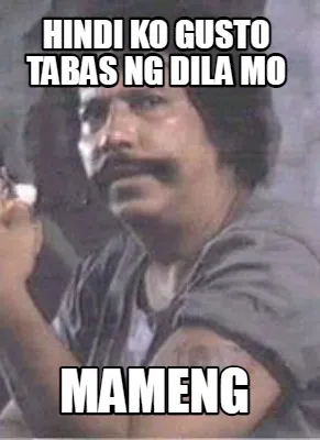 Funny Hindi ko gusto tabas ng dila mo Mameng