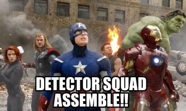 Detector squad assemble!!