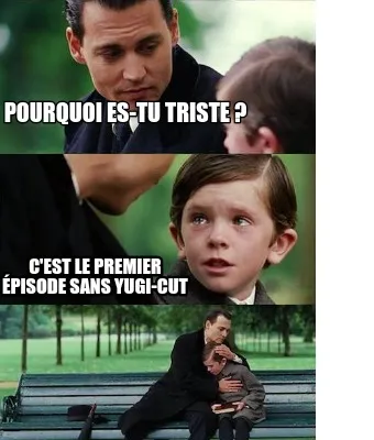 Pourquoi es-tu triste ? C'est le premier épisode sans Yugi-cut