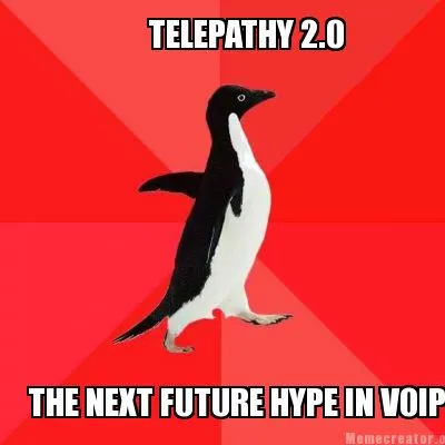 Funny TELEPATHY 2.0 THE NEXT FUTURE HYPE IN VOIP