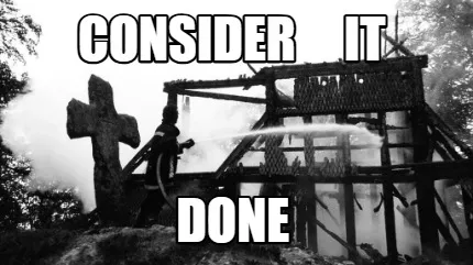 Funny Consider it done