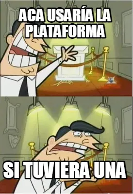 ACA USARÍA LA PLATAFORMA SI TUVIERA UNA
