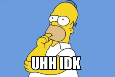 Funny uhh idk