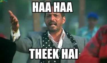 Haa haa Theek hai