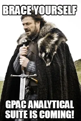 Brace Yourself GPAC Analytical Suite is Coming!