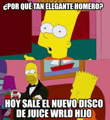 Funny ¿Por qué tan elegante Homero? Hoy sale el nuevo disco de Juice Wrld hijo