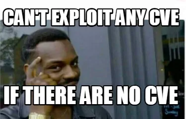 Can't exploit any CVE if there are no cve