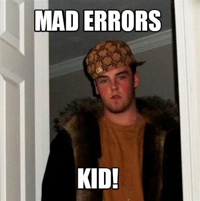 Funny Mad errors kid!