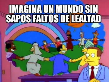 Funny Imagina un mundo sin sapos faltos de lealtad