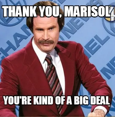 Funny Thank you, Marisol You're Kind of a big deal
