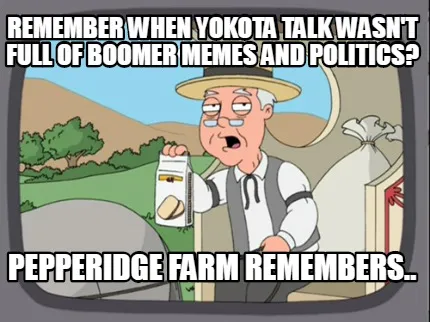 Funny Remember when yokota talk wasn't full of boomer