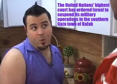 Funny The United Nations' highest court has ordered Israel to suspend its military ope
