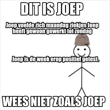 Dit Is Joep Wees Niet Zoals Joep Joep Voelde Zich Maandag Ziekjes Joep Heeft Gew
