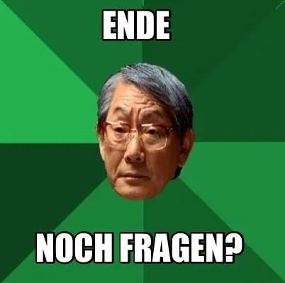 Ende Noch Fragen?