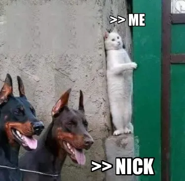 >> Me >> Nick