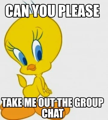 Can you please Take me out the group chat