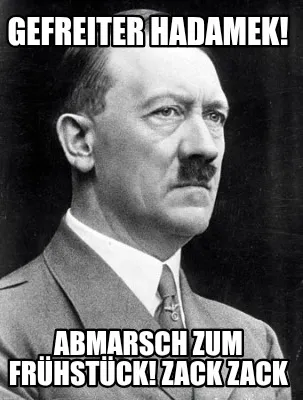 Gefreiter Hadamek Abmarsch Zum Frhstck Zack Zack